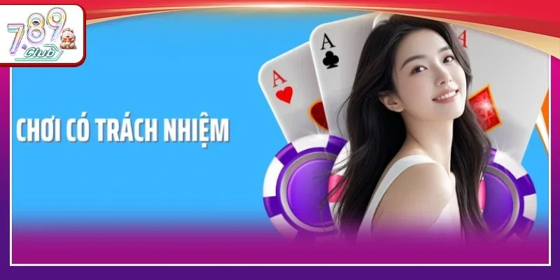 789 Club cam kết rất rõ về chính sách chơi có trách nhiệm tại cổng game.