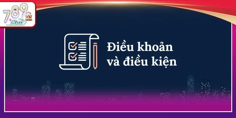 Chính sách điều khoản là những thông tin luật chơi cơ bản tại 789Club.