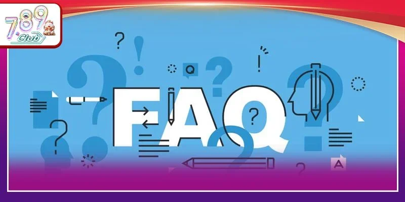 FAQs giải đáp những băn khoăn của người chơi về 789 Club.