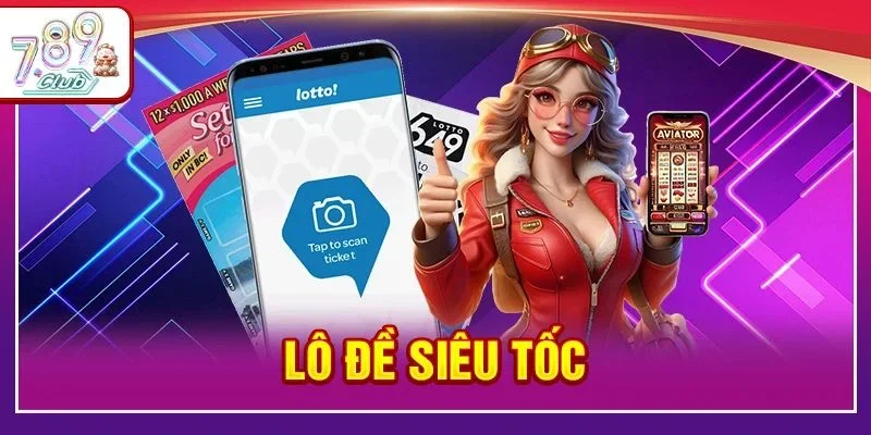 Lô Đề Siêu Tốc 789Club: Quay Số Thần Tốc, Trả Thưởng 24/7
