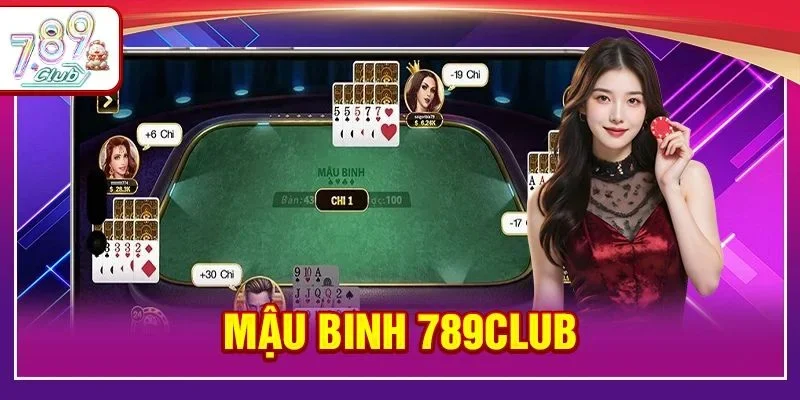 Mậu Binh 789Club: Cẩm Nang Bước Chơi “Sành Sỏi” Cho Tân Thủ