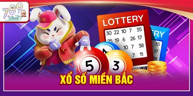Xổ Số Miền Bắc: Sảnh Chơi Chốt Số Đỉnh Cao Tại 789Club
